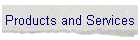 Products and Services